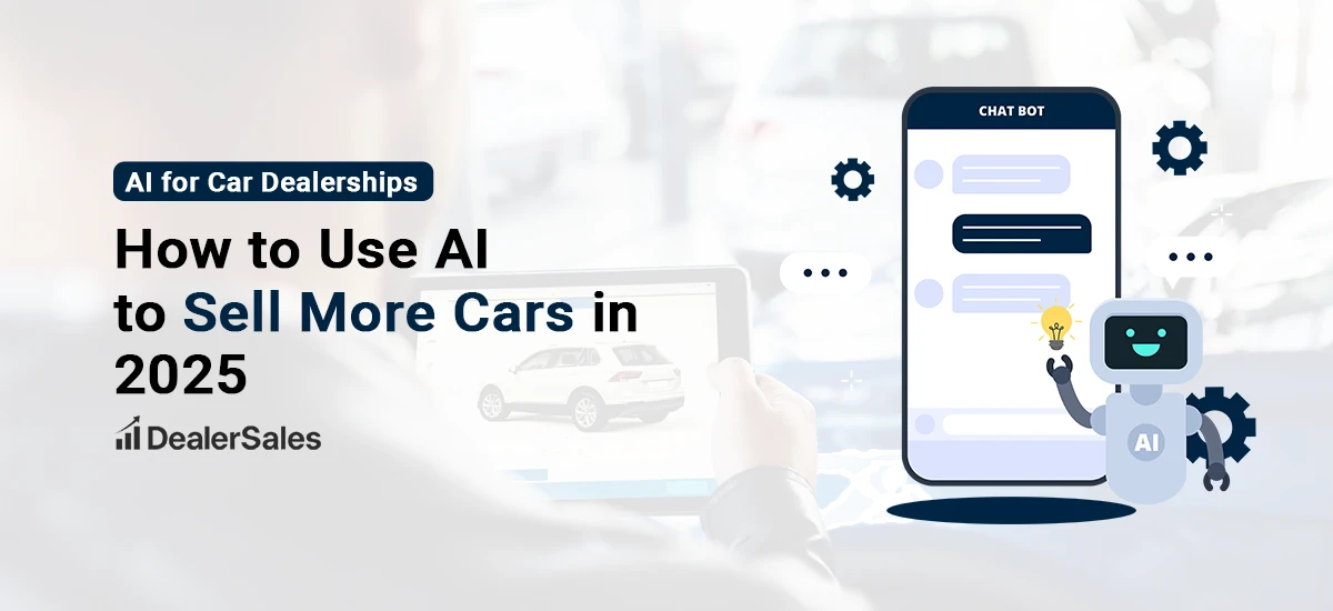 AI for Car Dealerships: How to Use AI to Sell More Cars in 2025